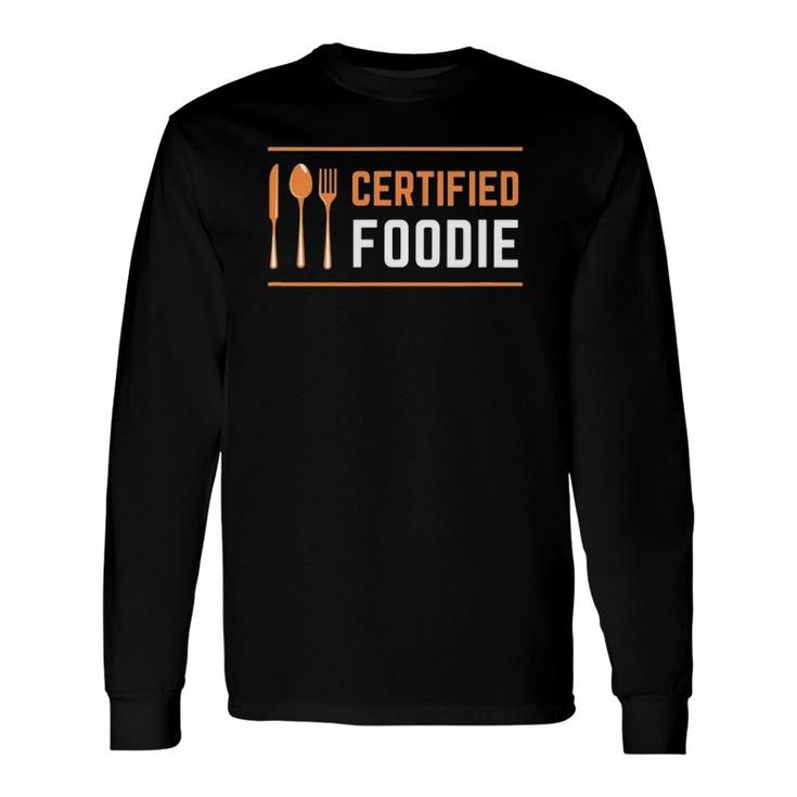 Certified Foodie For Food Lovers Long Sleeve T-Shirt T-Shirt