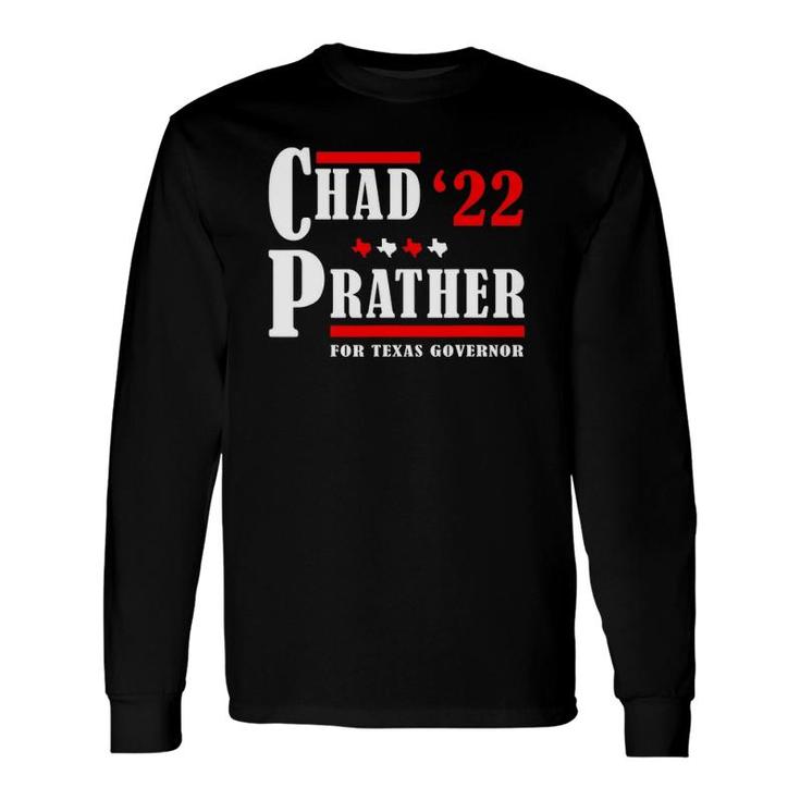 Chad Prather 2022 For Texas Governor Long Sleeve T-Shirt