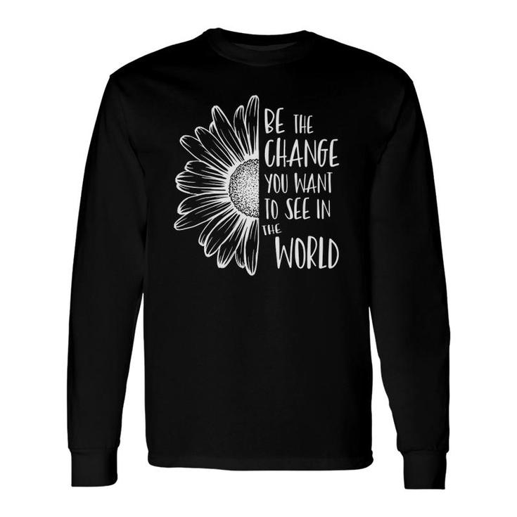 Be The Change You Want To See In The World Sunflower V-Neck Long Sleeve T-Shirt T-Shirt