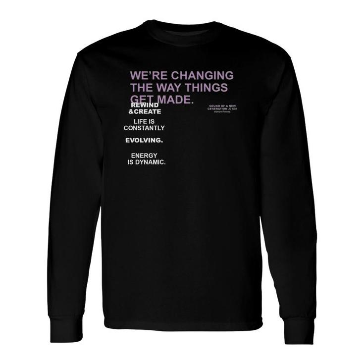 We're Changing The Way Things Get Made Long Sleeve T-Shirt T-Shirt