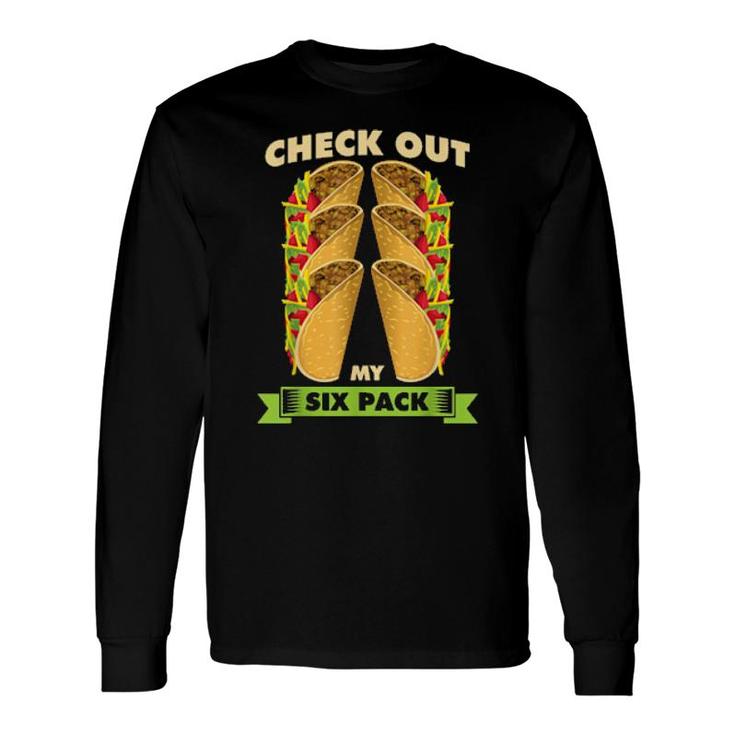 Check Out My Sixpack Taco Six Pack Gym Long Sleeve T-Shirt