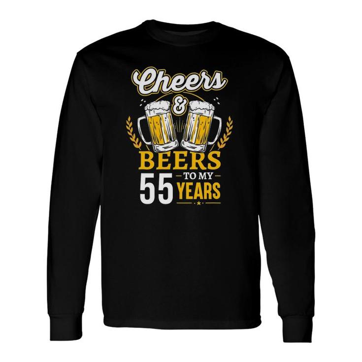 Cheers And Beers To My 55 Years Old 55Th Birthday Long Sleeve T-Shirt