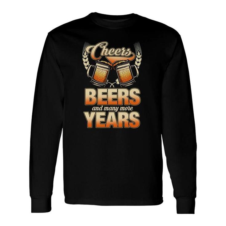 Cheers Beers And Many More Years T-Shirt Cheers Beers And Many More Years T-Shirt