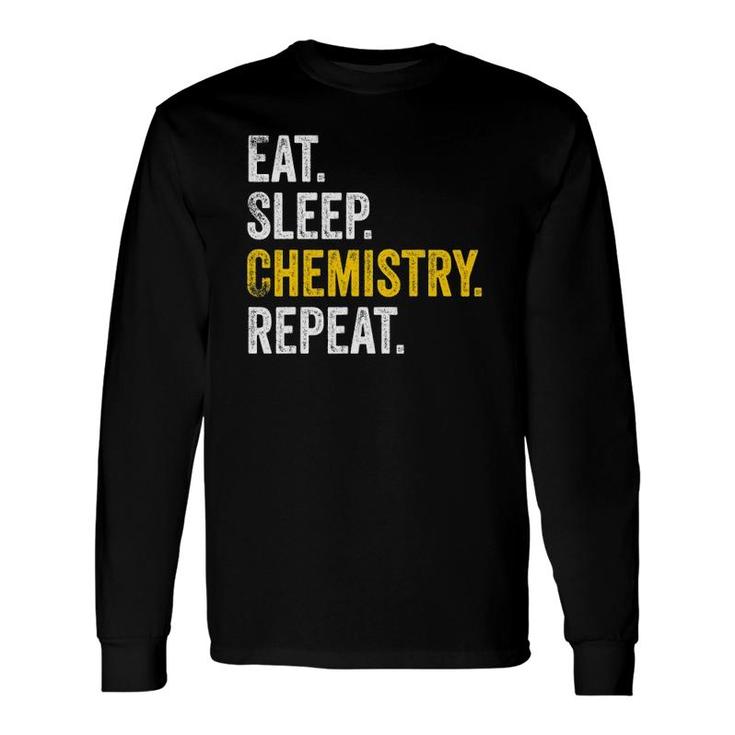 Chemist Eat Sleep Chemistry Repeat Science Long Sleeve T-Shirt