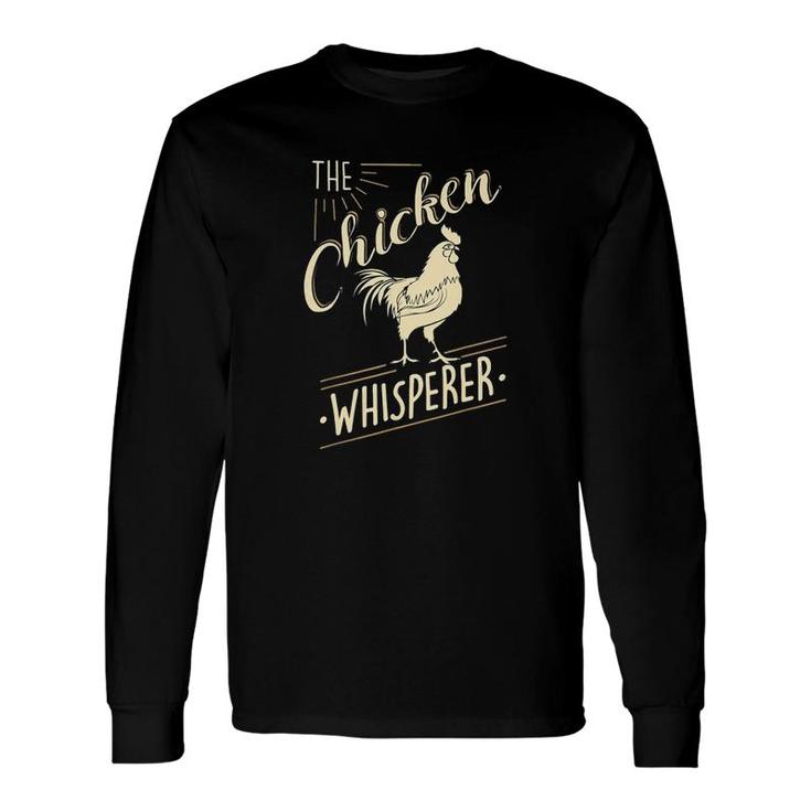 The Chicken Whisperer Long Sleeve T-Shirt T-Shirt