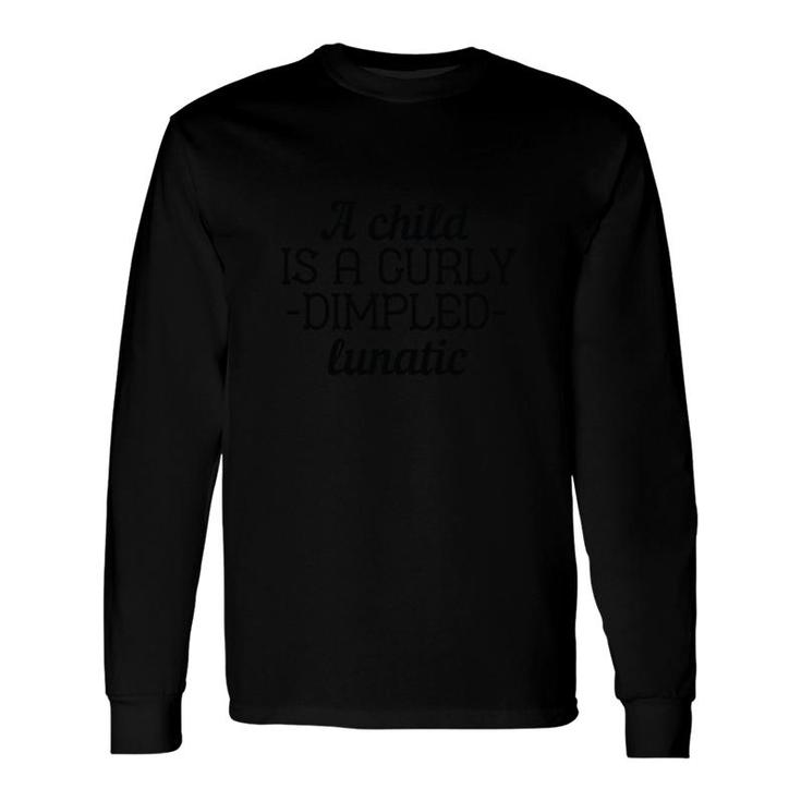 A Child Is A Curly Dimpled Lunatic T-Shirt | Mazezy UK