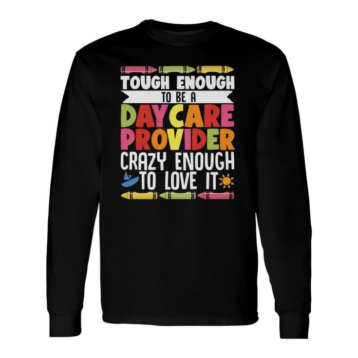 Childcare Teacher Tough Enough To Be A Daycare Provider Long Sleeve T-Shirt T-Shirt