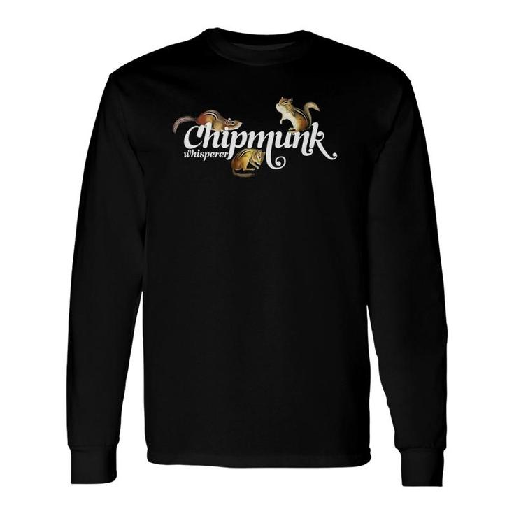Chipmunk Whisperer I Love Chipmunk Long Sleeve T-Shirt T-Shirt