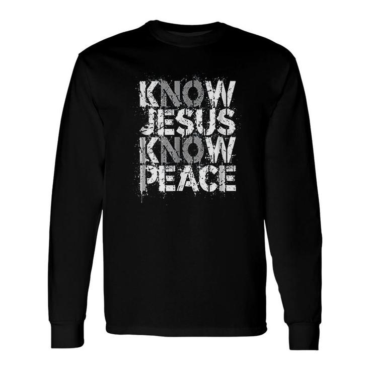 Christian Know Jesus Know Peace No Jesus No Peace Long Sleeve T-Shirt