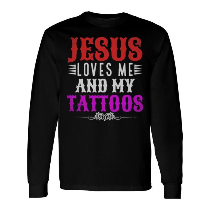 Christian Tattoo Master Inked Jesus Loves Me And My Tattoos Long Sleeve T-Shirt