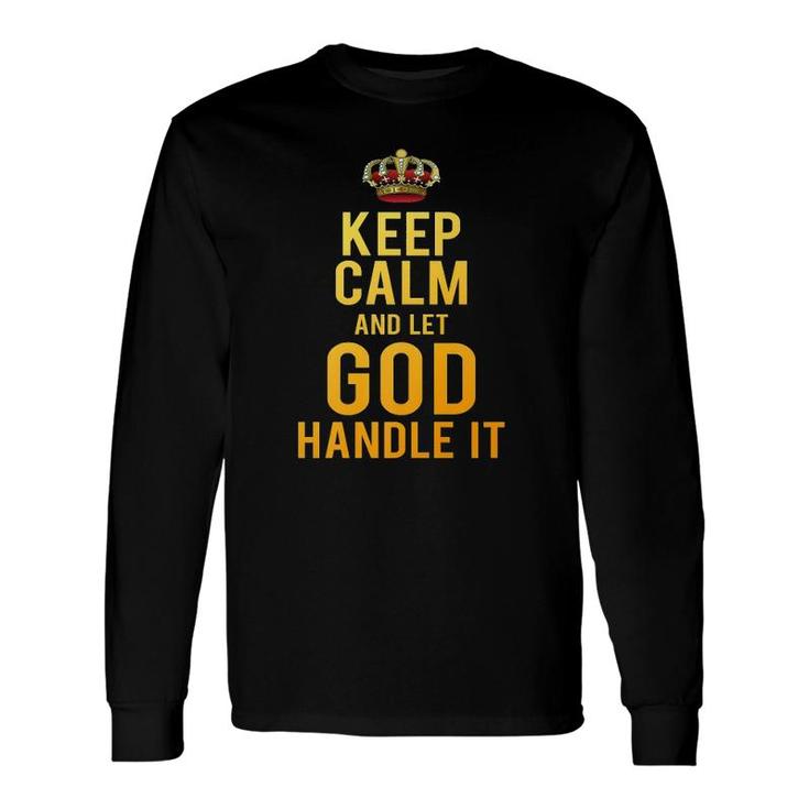Christian Tee Keep Calm And Let God Handle It Long Sleeve T-Shirt T-Shirt