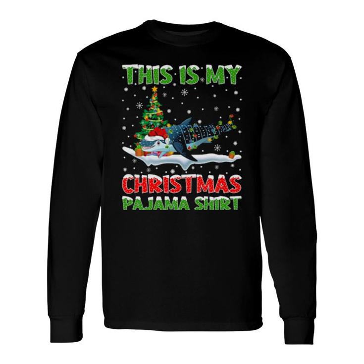 This Is My Christmas Pajama Whale Shark Christmas Long Sleeve T-Shirt