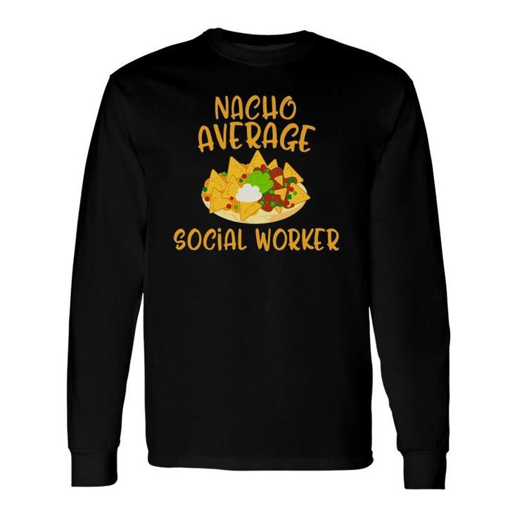 Cinco De Mayo Nacho Average Social Worker Mexican Fiesta Long Sleeve T-Shirt T-Shirt