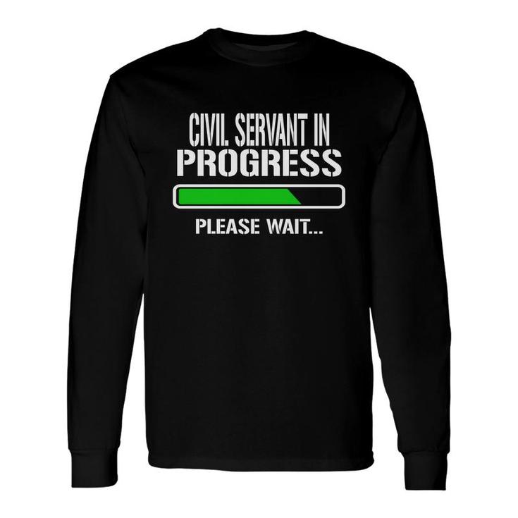 Civil Servant In Progress Please Wait Baby Announce Job Title Long Sleeve T-Shirt