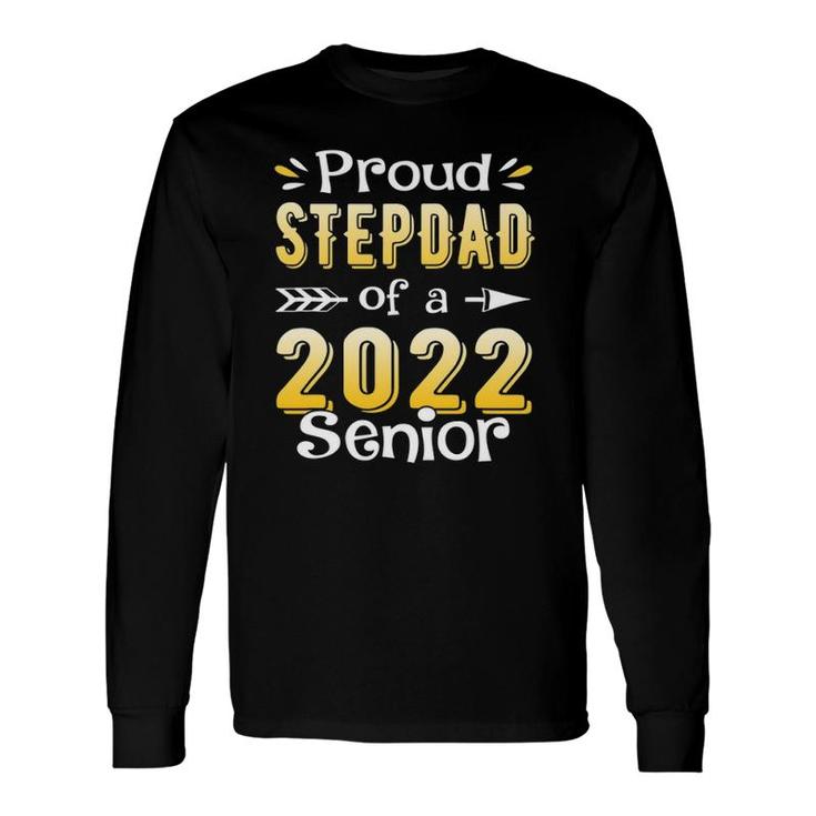 Class Of 2022 Proud Step Dad Of A 2022 Senior Long Sleeve T-Shirt T-Shirt