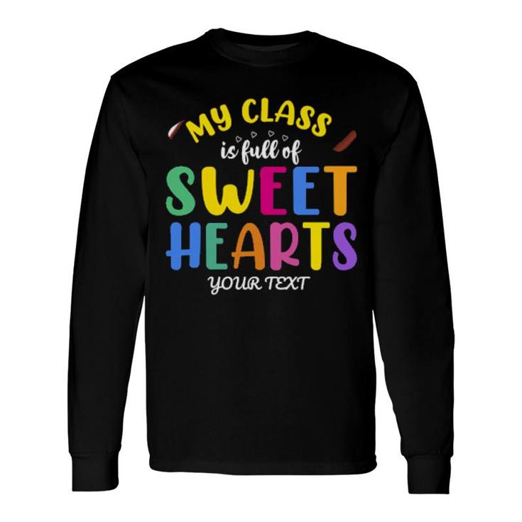 My Class Is Full Of Sweethearts Teachers Long Sleeve T-Shirt