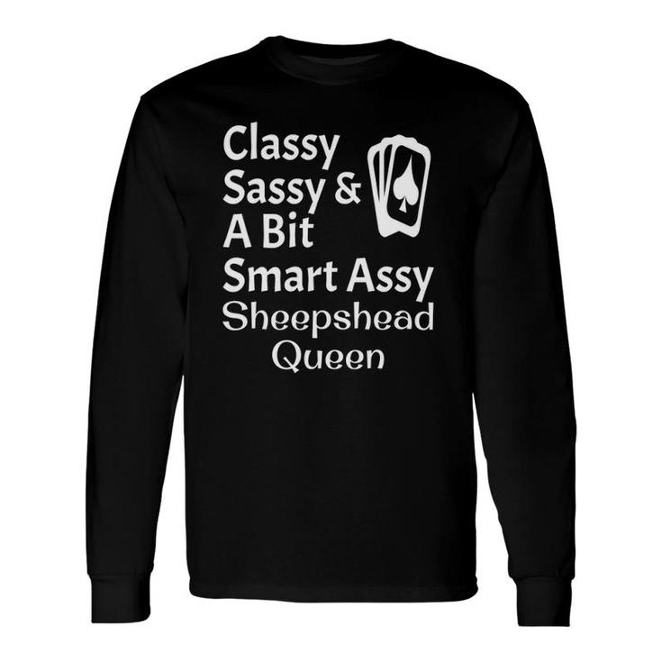 Classy Sassy And A Bit Smart Assy Sheepshead Queen Card Game Long Sleeve T-Shirt T-Shirt