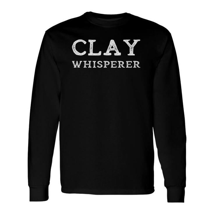 Clay Whisperer Pottery Teacher Ceramics Potter Quote Long Sleeve T-Shirt T-Shirt