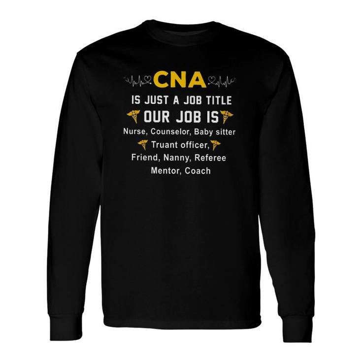 Cna Is Just A Job Title Our Job Is Nurse Counselor Heartbeat Caduceus Long Sleeve T-Shirt T-Shirt