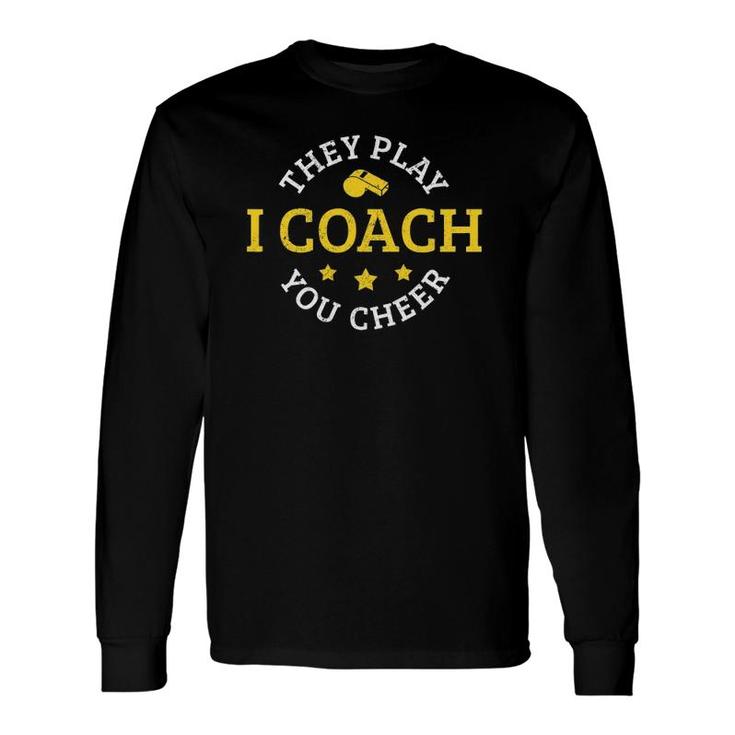 Coach Sports They Play You Cheer Long Sleeve T-Shirt T-Shirt