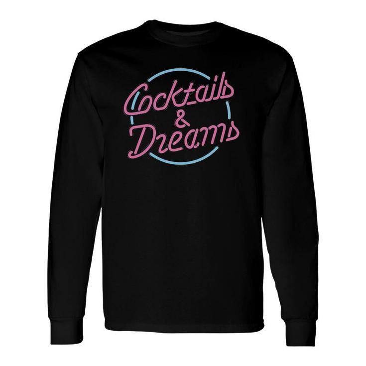 Cocktails And Dreams Long Sleeve T-Shirt