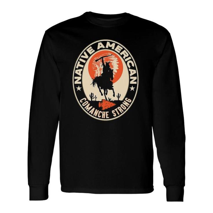 Comanche Tribe Native American Indian Proud Respect Strong Long Sleeve T-Shirt T-Shirt