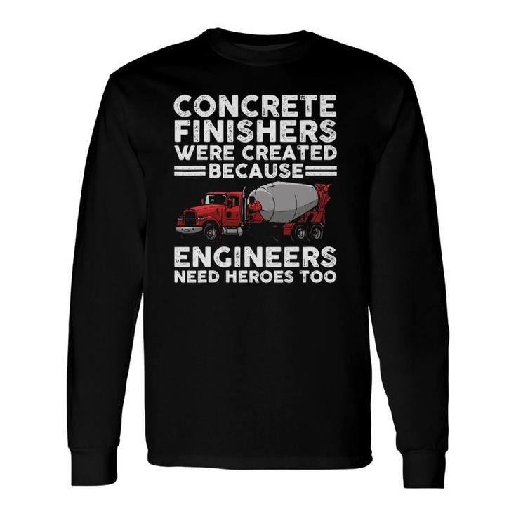 Concrete Finisher For Dad Concrete Workers Long Sleeve T-Shirt T-Shirt