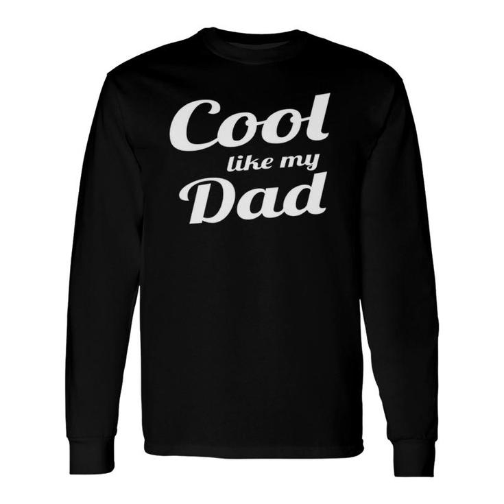 Cool Like My Dad Parents Tee Long Sleeve T-Shirt T-Shirt