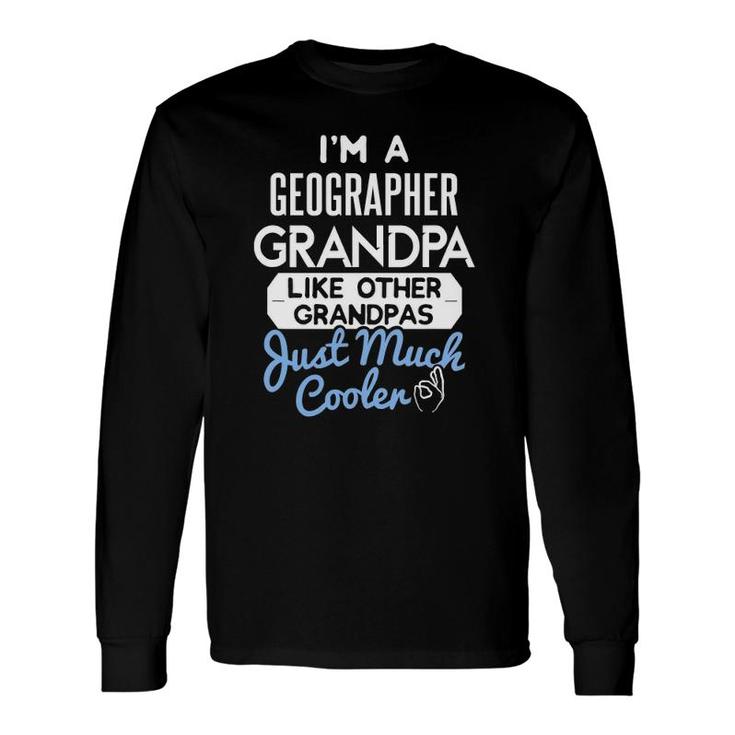 Cool Father's Day Geographer Grandpa Long Sleeve T-Shirt T-Shirt