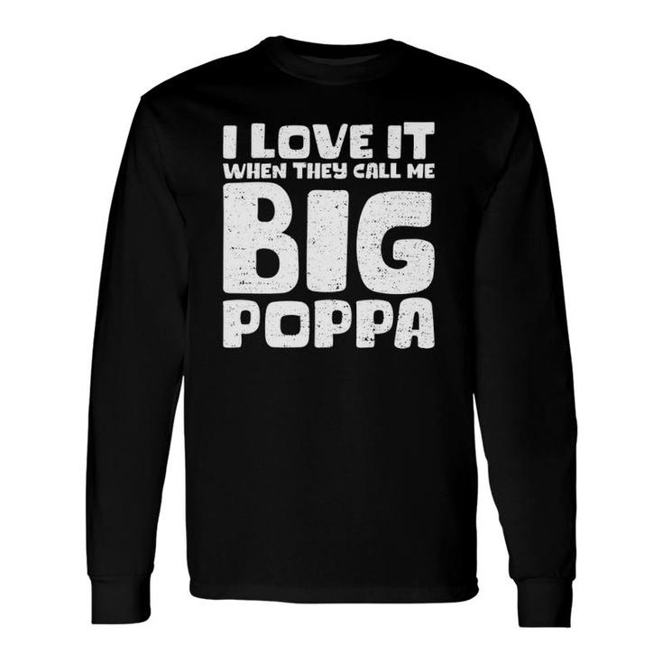 Cool Fathers Day I Love It When They Call Me Big Poppa Long Sleeve T-Shirt T-Shirt