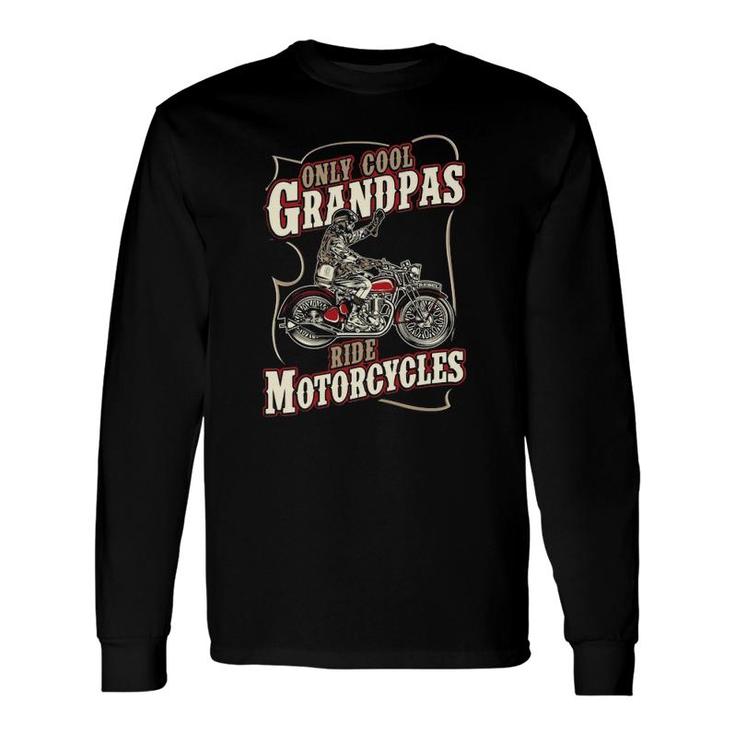 Only Cool Grandpas Ride Motorcycles Grandfather Biker Long Sleeve T-Shirt T-Shirt