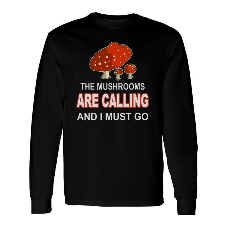 Cool Mushroom Mushrooms Are Calling Me Long Sleeve T-Shirt T-Shirt