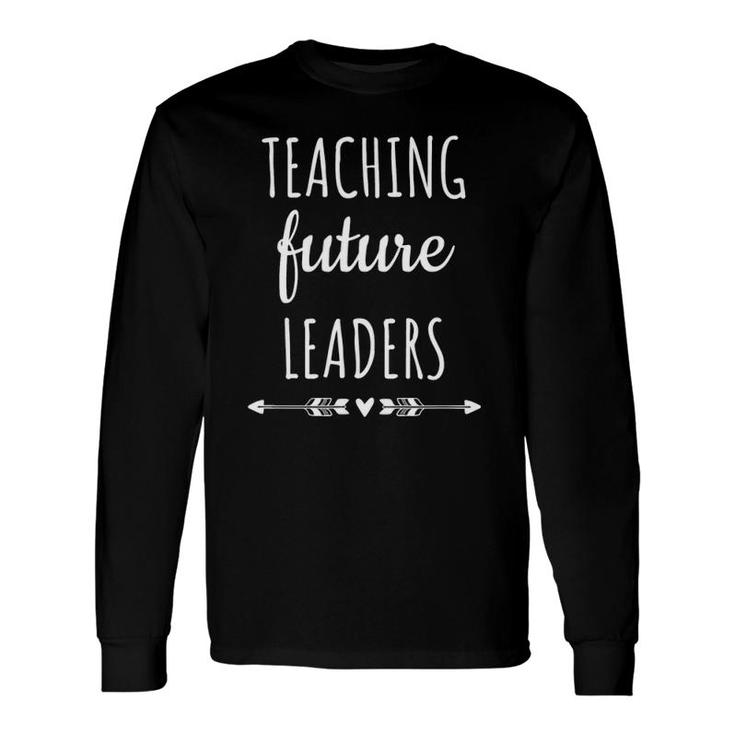 Cool Teaching Future Leaders Teacher For Long Sleeve T-Shirt T-Shirt