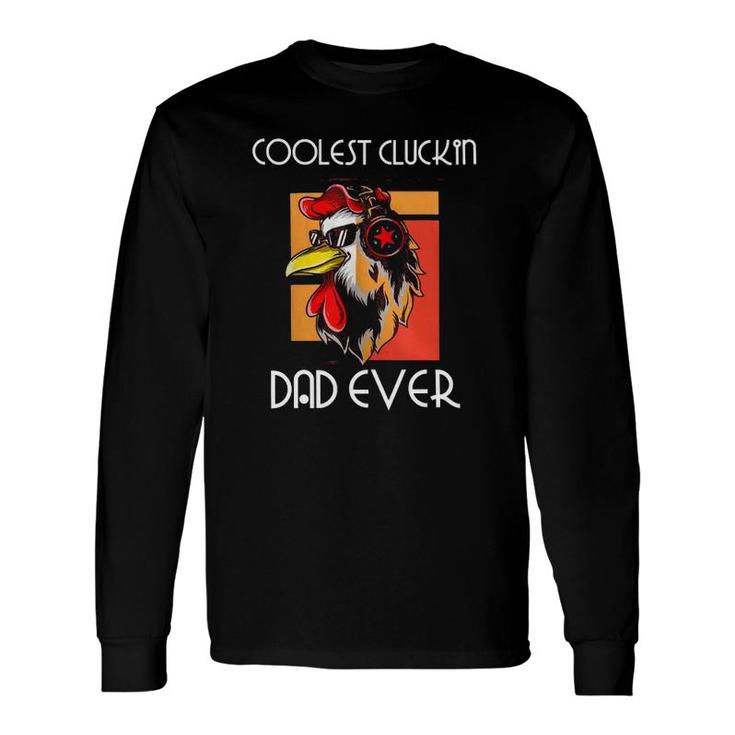 Coolest Cluckin Dad Rooster Chicken Father Cool Dad Long Sleeve T-Shirt T-Shirt