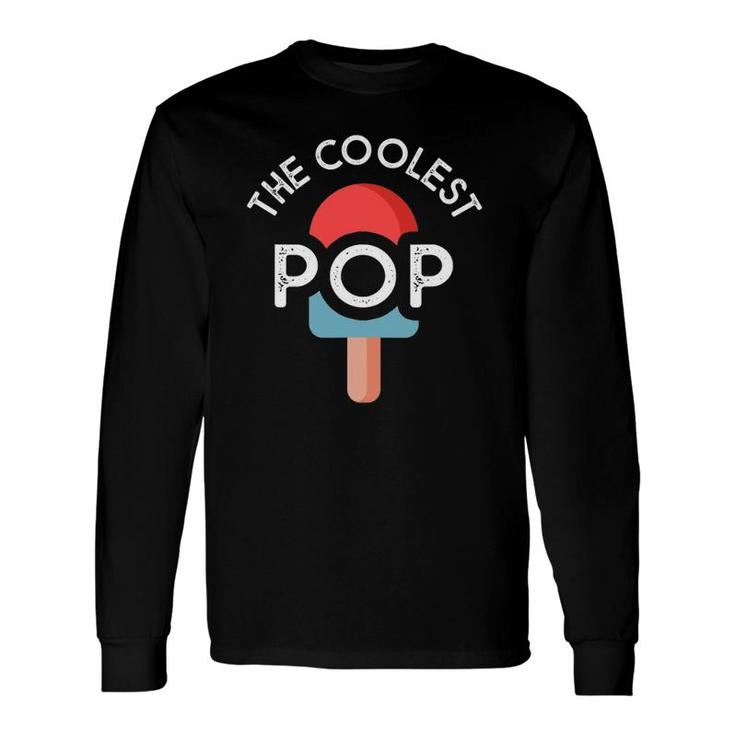 The Coolest Pop Dad For Dad Fathers Day Long Sleeve T-Shirt T-Shirt