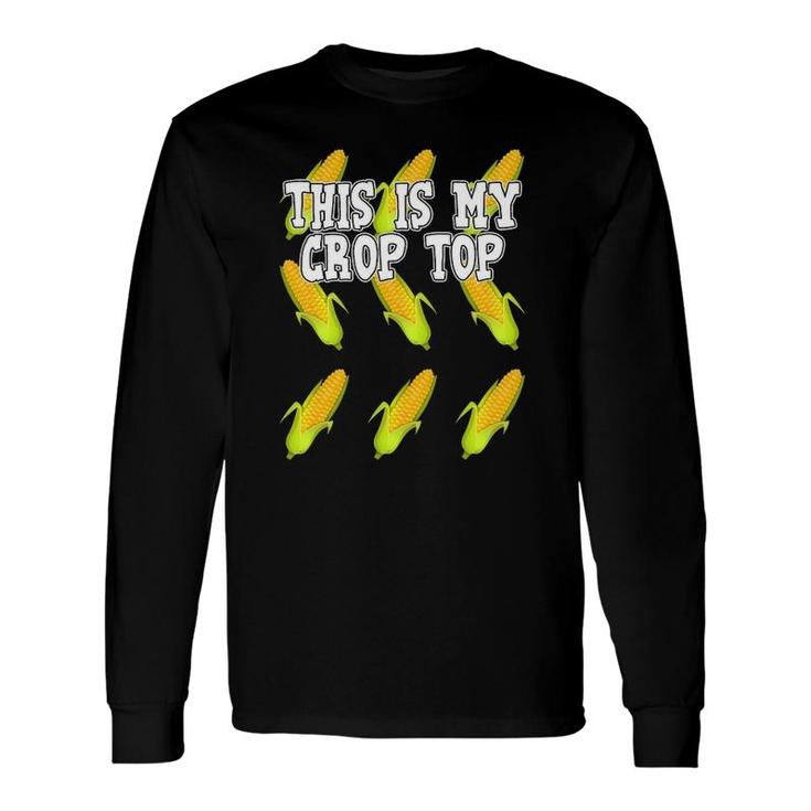 Corn This Is My Crop Top Corny Long Sleeve T-Shirt