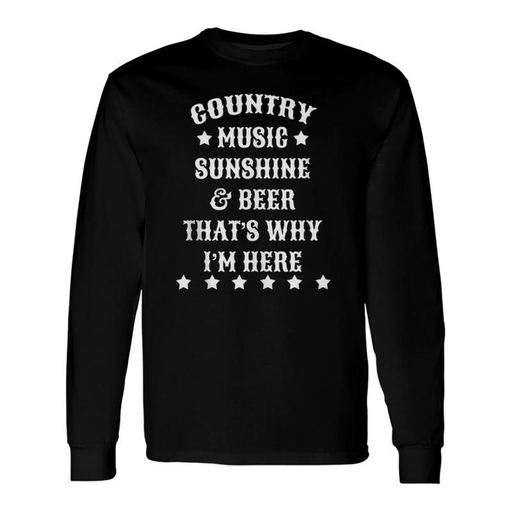 Country Music Sunshine & Beer That's Why I'm Here Fun Long Sleeve T-Shirt