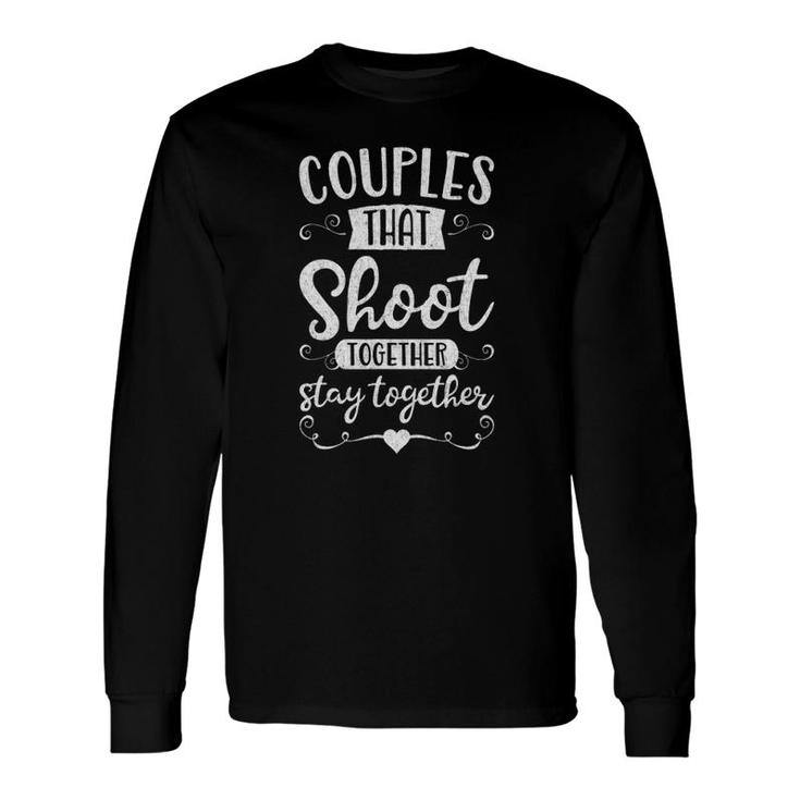 Couples That Shoot Together Stay Together Long Sleeve T-Shirt T-Shirt