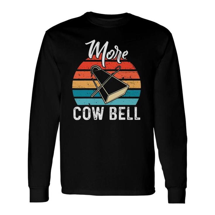More Cow Bell For A Cow Farmer Long Sleeve T-Shirt T-Shirt
