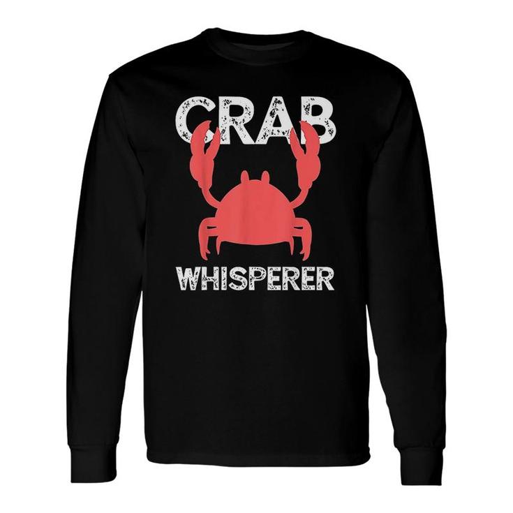 Crab Whisperer Crabbing Fishing Long Sleeve T-Shirt T-Shirt