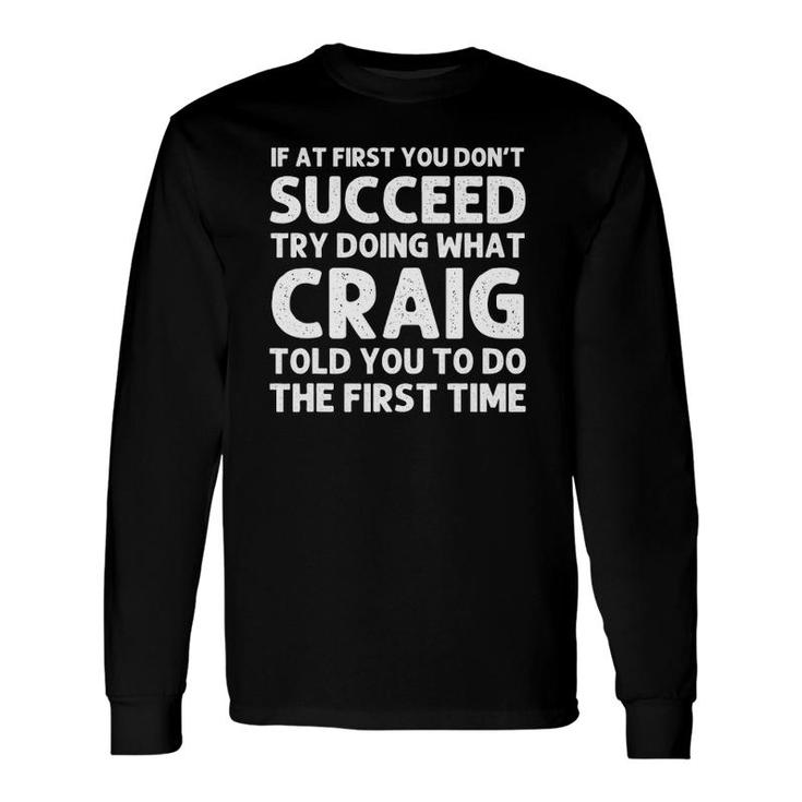 Craig Name Personalized Birthday Christmas Joke Long Sleeve T-Shirt