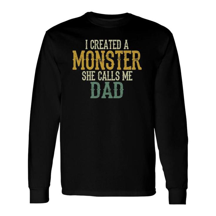 I Created A Monster She Calls Me Dad Vintage Sunset Long Sleeve T-Shirt T-Shirt