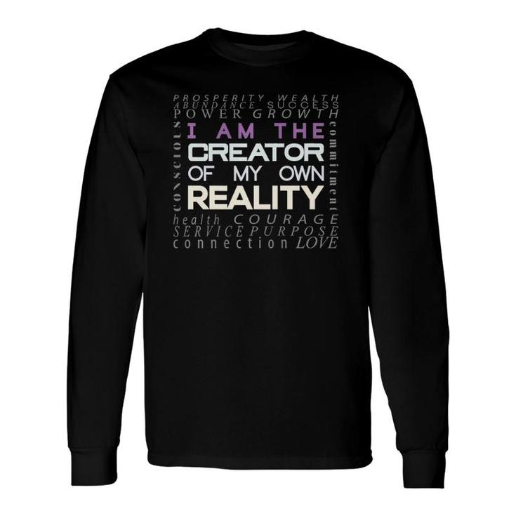 I Am The Creator Of My Own Reality One Of A Kind Long Sleeve T-Shirt T-Shirt