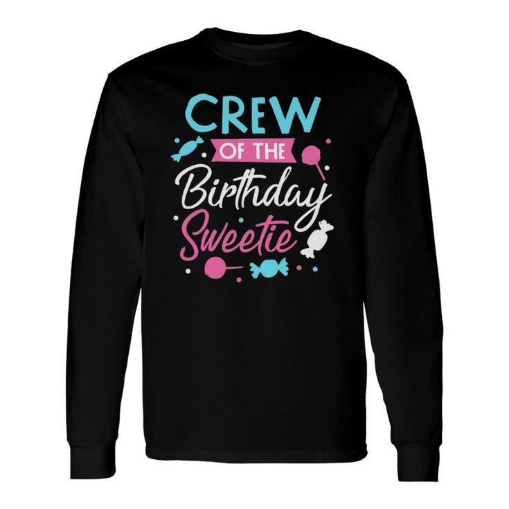 Crew Of The Birthday Sweetie Candy Bday Party Squad Long Sleeve T-Shirt