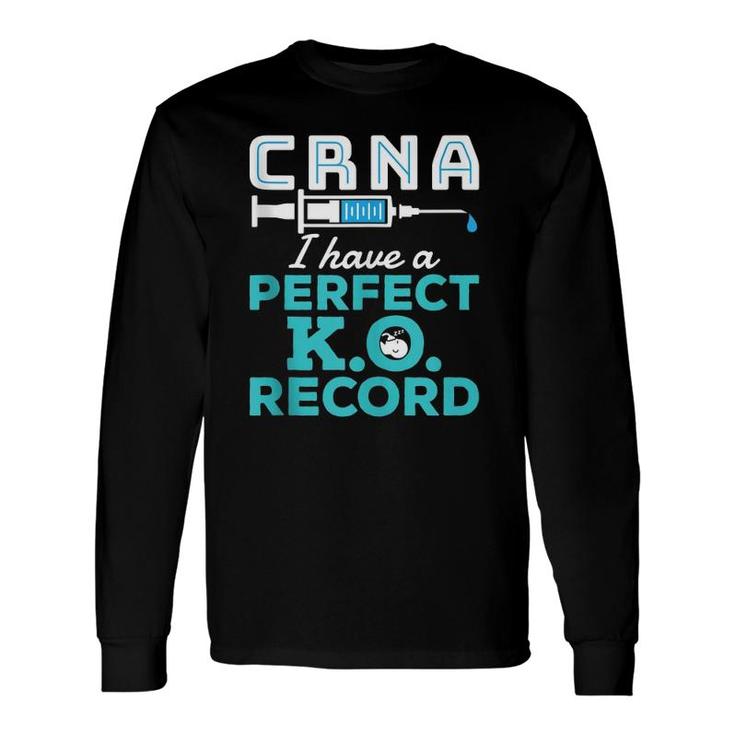 Crna Perfect KO Record Rn Registered Nurse Anesthetist Long Sleeve T-Shirt