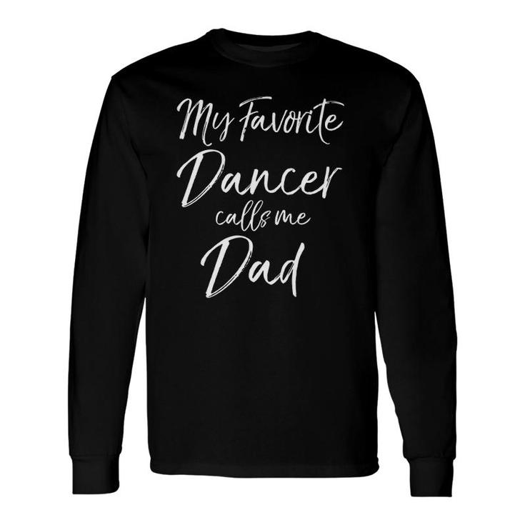 Cute Dance Father My Favorite Dancer Calls Me Dad Long Sleeve T-Shirt T-Shirt