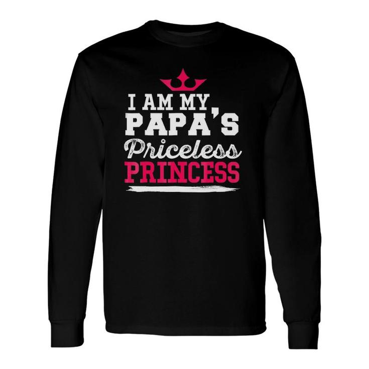 Cute Father I Am My Papa's Priceless Princess Long Sleeve T-Shirt T-Shirt