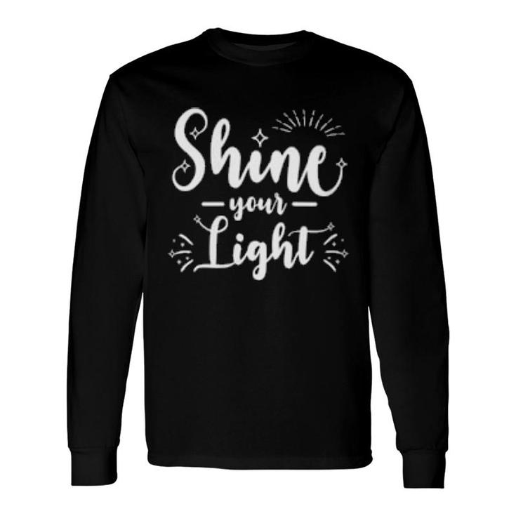 Cute Inspirational Christian Quote Matthew Shine Your Light Long Sleeve T-Shirt T-Shirt