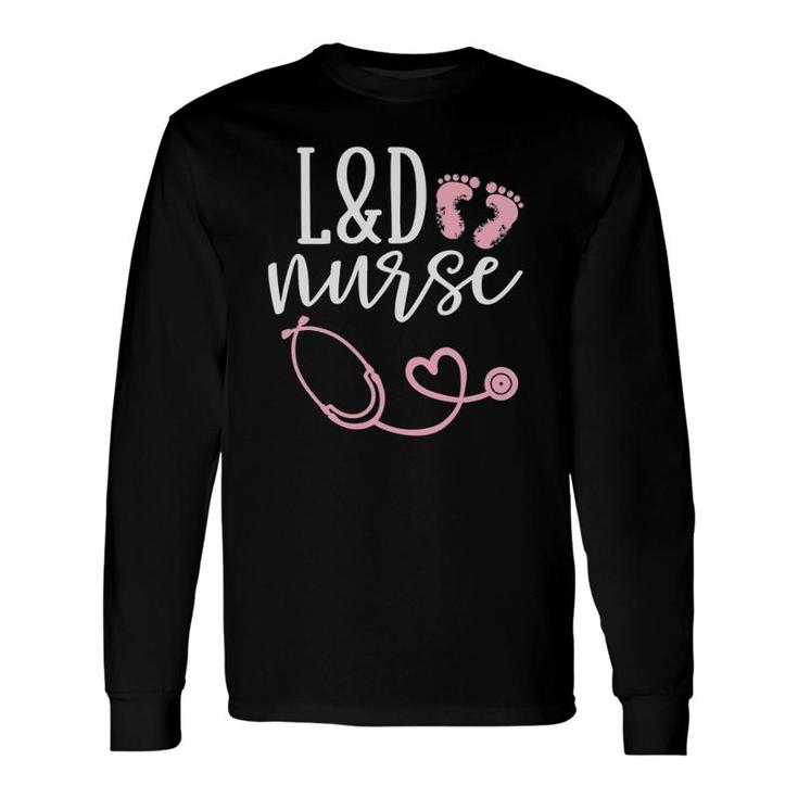 Cute Labor And Delivery Nurse L&D Nurse Long Sleeve T-Shirt T-Shirt | Mazezy