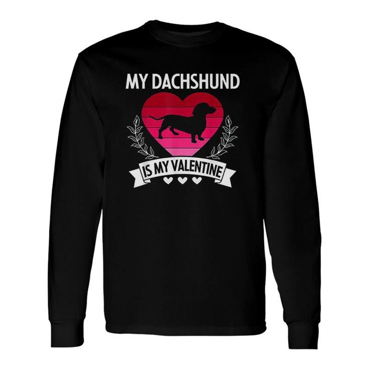 My Dachshund Is My Valentine Long Sleeve T-Shirt
